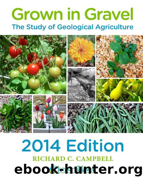 Grown in Gravel 2014 Edition (The Study of Geological Agriculture) by Richard Campbell