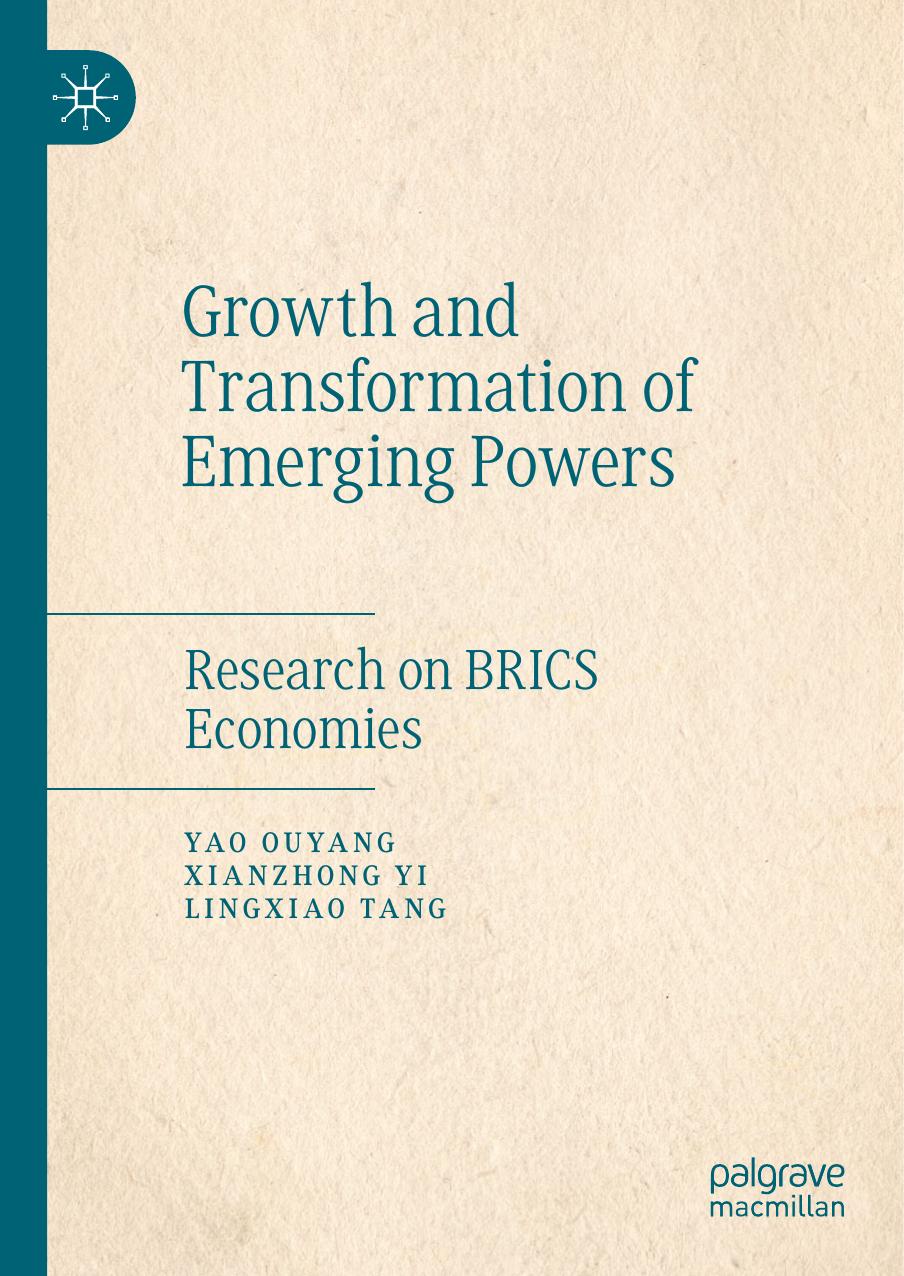 Growth And Transformation Of Emerging Powers: Research On BRICS Economies by Yao Ouyang Xianzhong Yi Lingxiao Tang