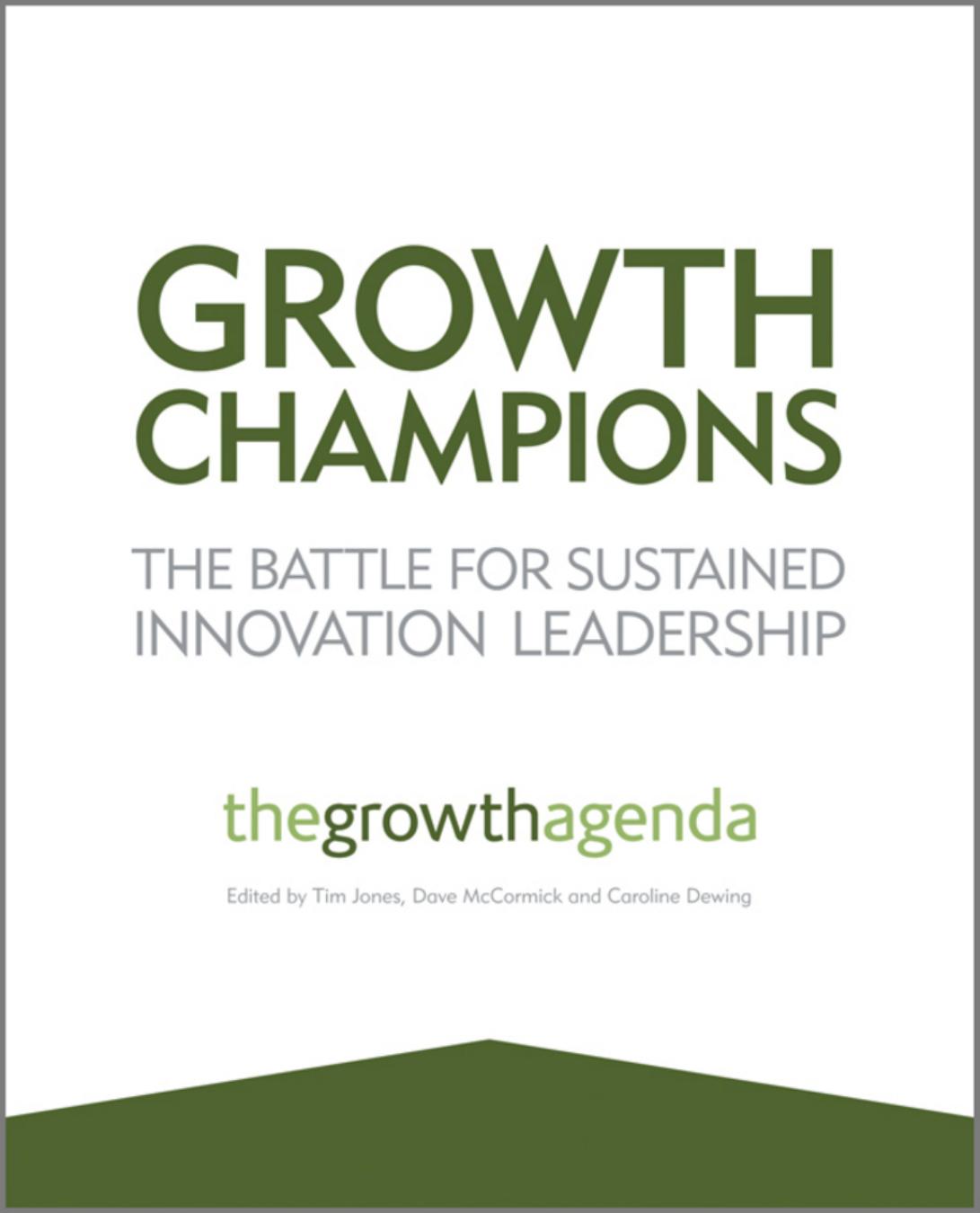 Growth Champions: The Battle for Sustained Innovation Leadership, 2nd edition (Repost) by Unknow
