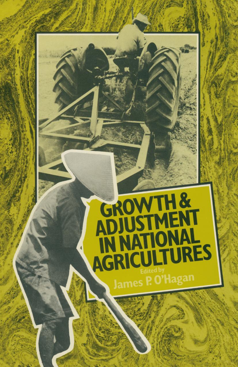 Growth and Adjustment in National Agricultures: Four Case Studies and an Overview by J. P. O’Hagan (eds.)