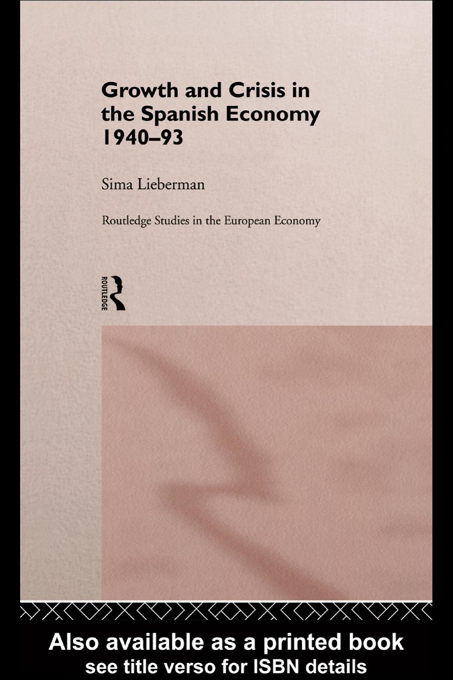 Growth and Crisis in the Spanish Economy: 1940-1993 by Sima Lieberman