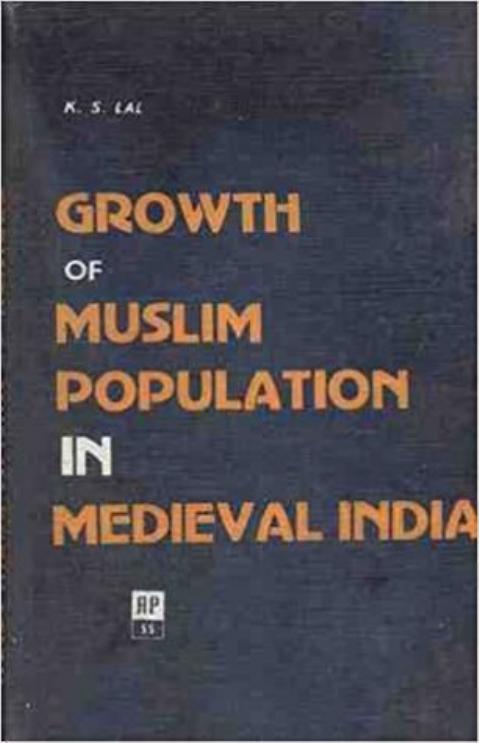 Growth of Muslim Population in Medieval India (A.D. 1000-1800) by Kishori Saran Lal K. S. Lal