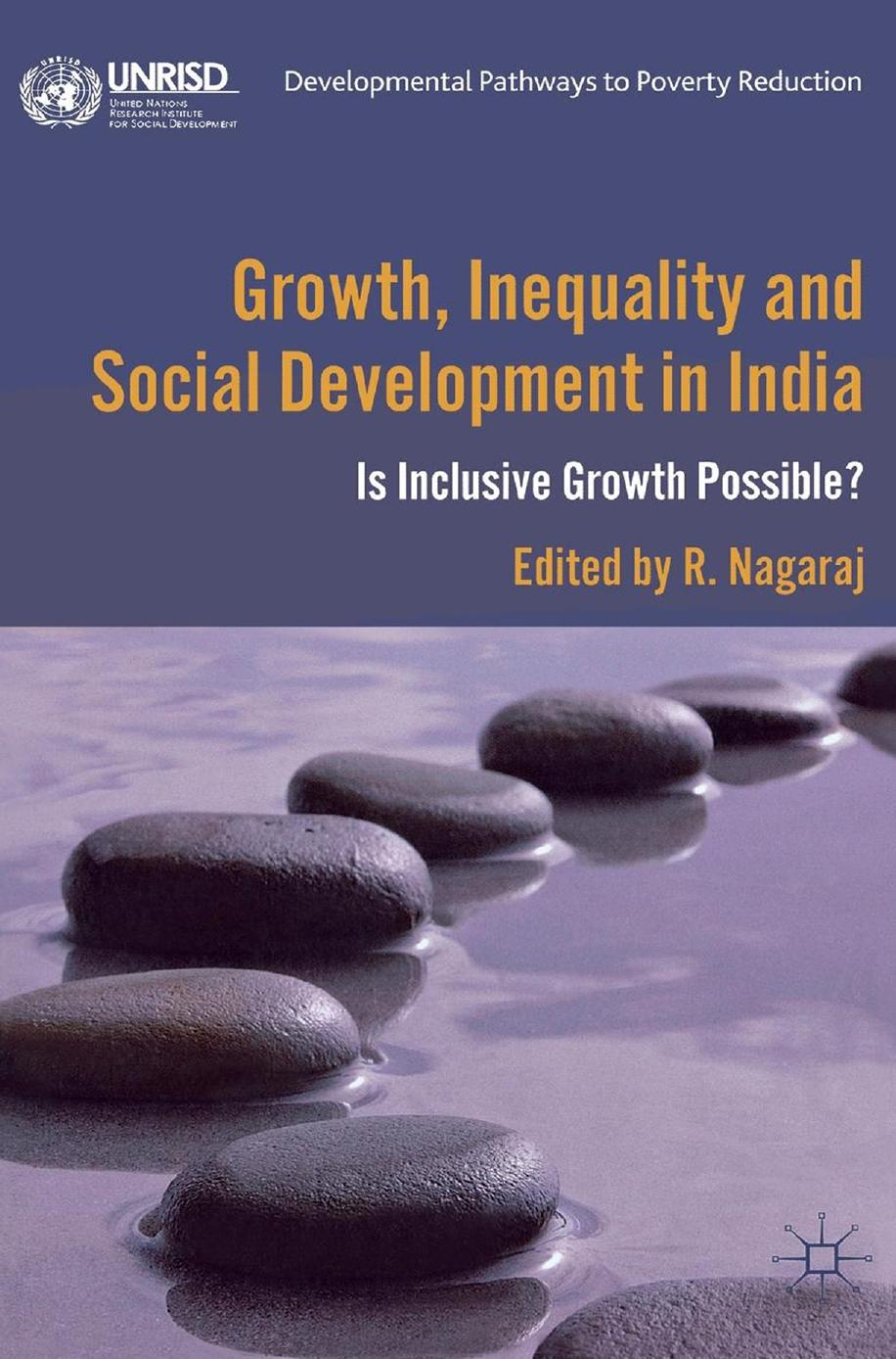 Growth, Inequality and Social Development in India: Is Inclusive Growth Possible? by R. Nagaraj (eds.)