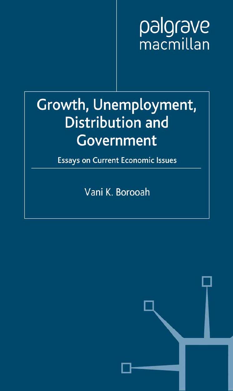 Growth, Unemployment, Distribution and Government: Essays on Current Economic Issues by Vani K Borooah (auth.)