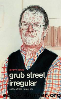 Grub Street Irregular: Scenes from Literary Life by Jeremy Lewis