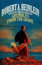 Grumbles From the Grave by Heinlein Robert A
