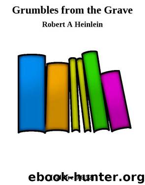 Grumbles from the Grave by Robert A Heinlein