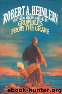 Grumbles from the Grave by Robert A. Heinlein