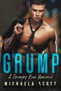 Grump: A Grumpy Boss Romance by Michaela Scott