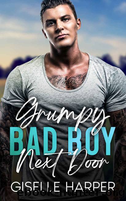 Grumpy Bad Boy Next Door by Harper Giselle