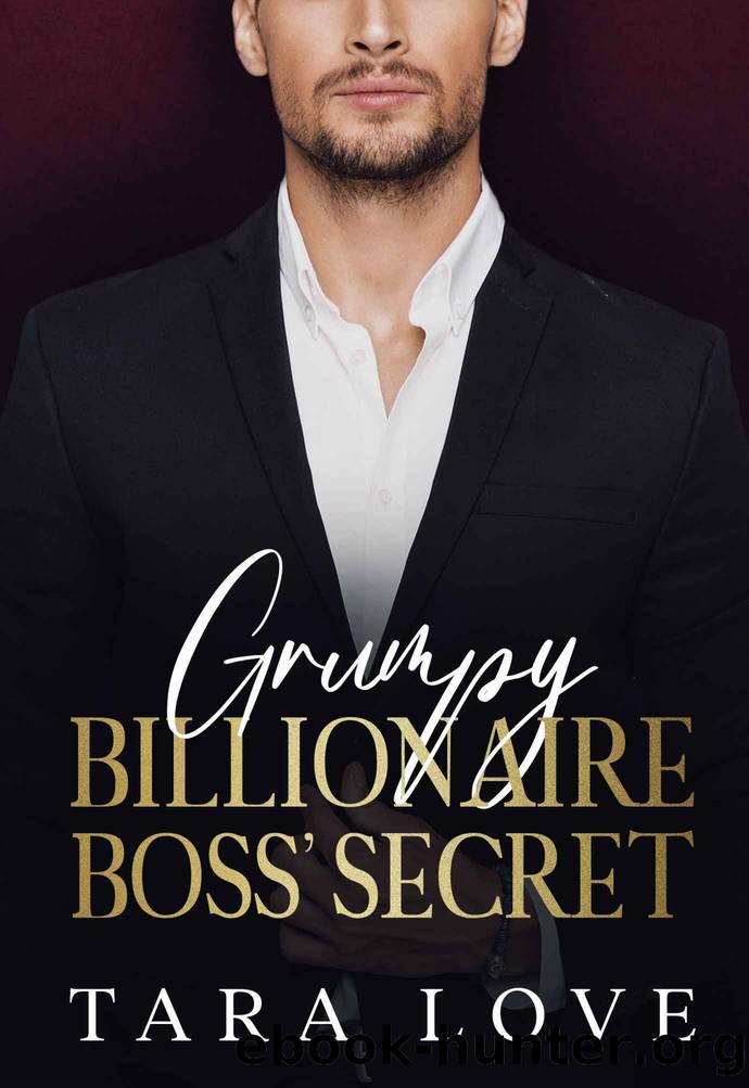 Grumpy Billionaire Boss' Secret by Love Tara