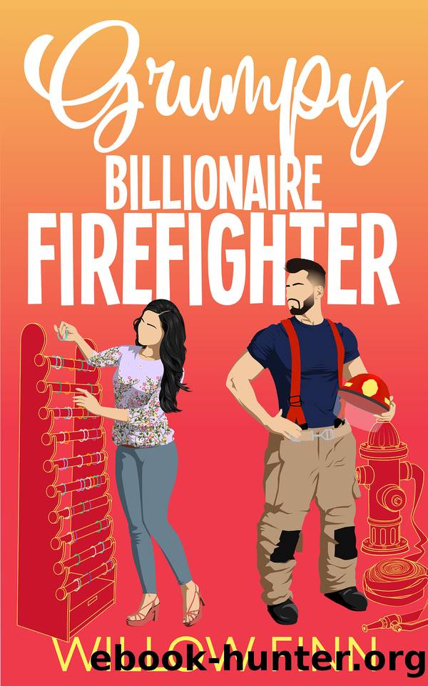 Grumpy Billionaire Firefighter: An Enemies to Lovers Stuck Together Romance by Willow Finn