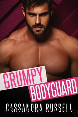 Grumpy Bodyguard: An Enemies to Lovers Second Chance Romance by Cassandra Russell