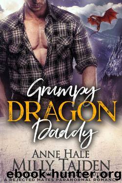 Grumpy Dragon Daddy: A Rejected Mates Paranormal Romance by Milly Taiden & Anne Hale