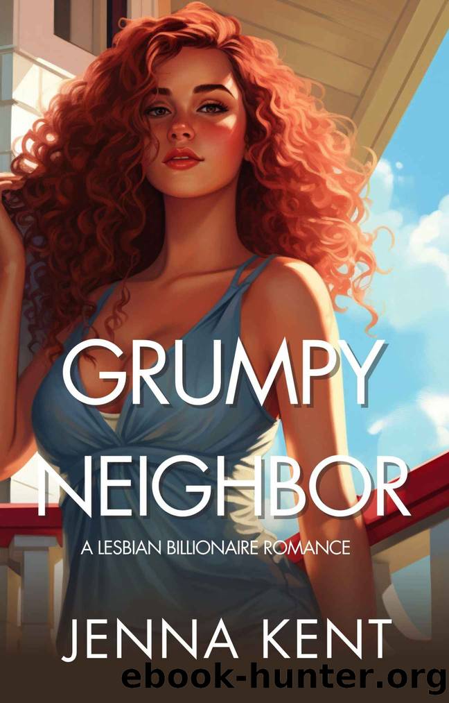 Grumpy Neighbor: A Lesbian Billionaire Romance (A Billionaire's Obsession Book 6) by Kent Jenna