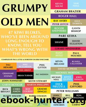 Grumpy Old Men: 47 Kiwi Blokes Tell You What's Wrong With the World by Paul Little