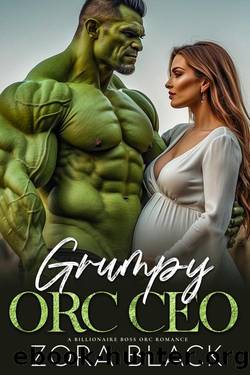 Grumpy Orc CEO: A Billionaire Boss Orc Romance by Zora Black