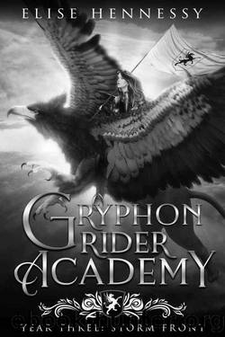 Gryphon Rider Academy: Year 3: Storm Front (A Young Adult Fantasy) by Elise Hennessy