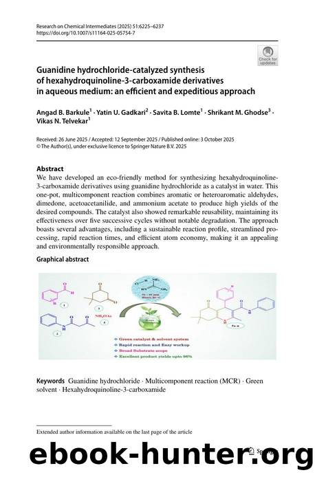 Guanidine hydrochloride-catalyzed synthesis of hexahydroquinoline-3-carboxamide derivatives in aqueous medium: an efficient and expeditious approach by Angad B. Barkule & Yatin U. Gadkari & Savita B. Lomte & Shrikant M. Ghodse & Vikas N. Telvekar