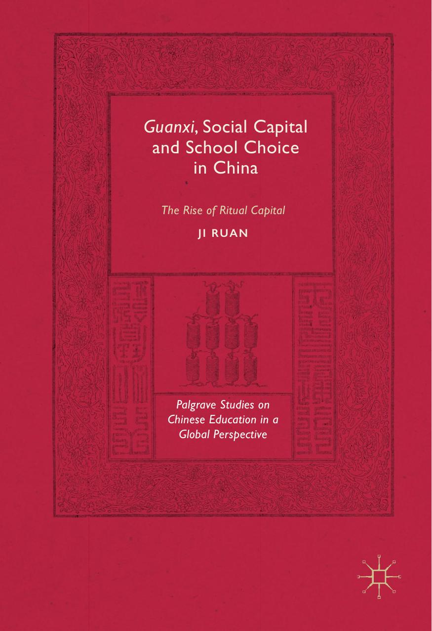 Guanxi, Social Capital and School Choice in China: The Rise of Ritual Capital by Ji Ruan (auth.)