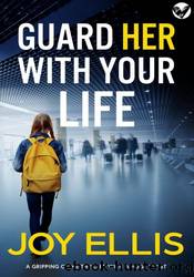 Guard Her with your Life by Joy Ellis