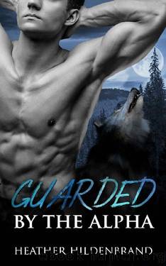 Guarded By The Alpha by Heather Hildenbrand