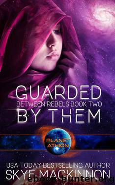 Guarded By Them: Planet Athion Series (Between Rebels Book 2) by Skye MacKinnon