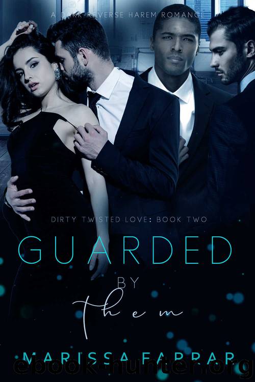 Guarded by Them (Dirty Twisted Love, #2) by Farrar Marissa