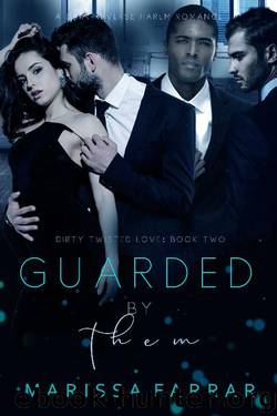 Guarded by Them: A Dark Reverse Harem Romance (Dirty Twisted Love Book 2) by Marissa Farrar