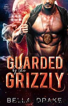 Guarded by the Grizzly: A Fated Mates Shifter Romance (SWAT Shifters Book 2) by Bella Drake