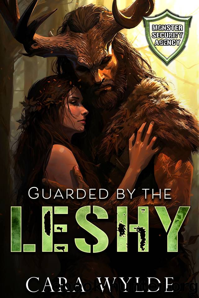 Guarded by the Leshy: Monster Security Agency by Cara Wylde