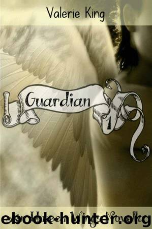 Guardian - Book 1 (Unseen Wings Novella) by King Valerie