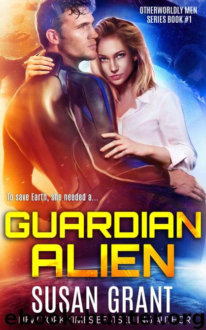 Guardian Alien: a sci-fi alien romance (OtherWorldly Men Book 1) by Grant Susan
