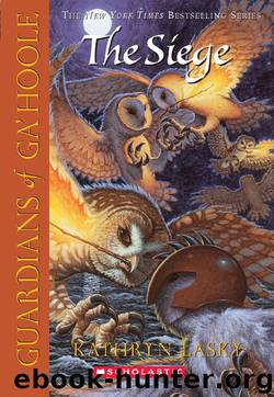 Guardians of Ga'Hoole 04 - The Siege by Kathryn Lasky