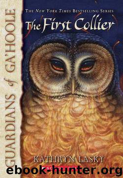 Guardians of Ga'Hoole 09 - The First Collier by Kathryn Lasky