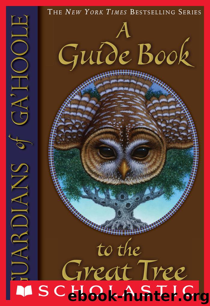 Guardians of Ga'Hoole: A Guide Book to the Great Tree by kathryn huang