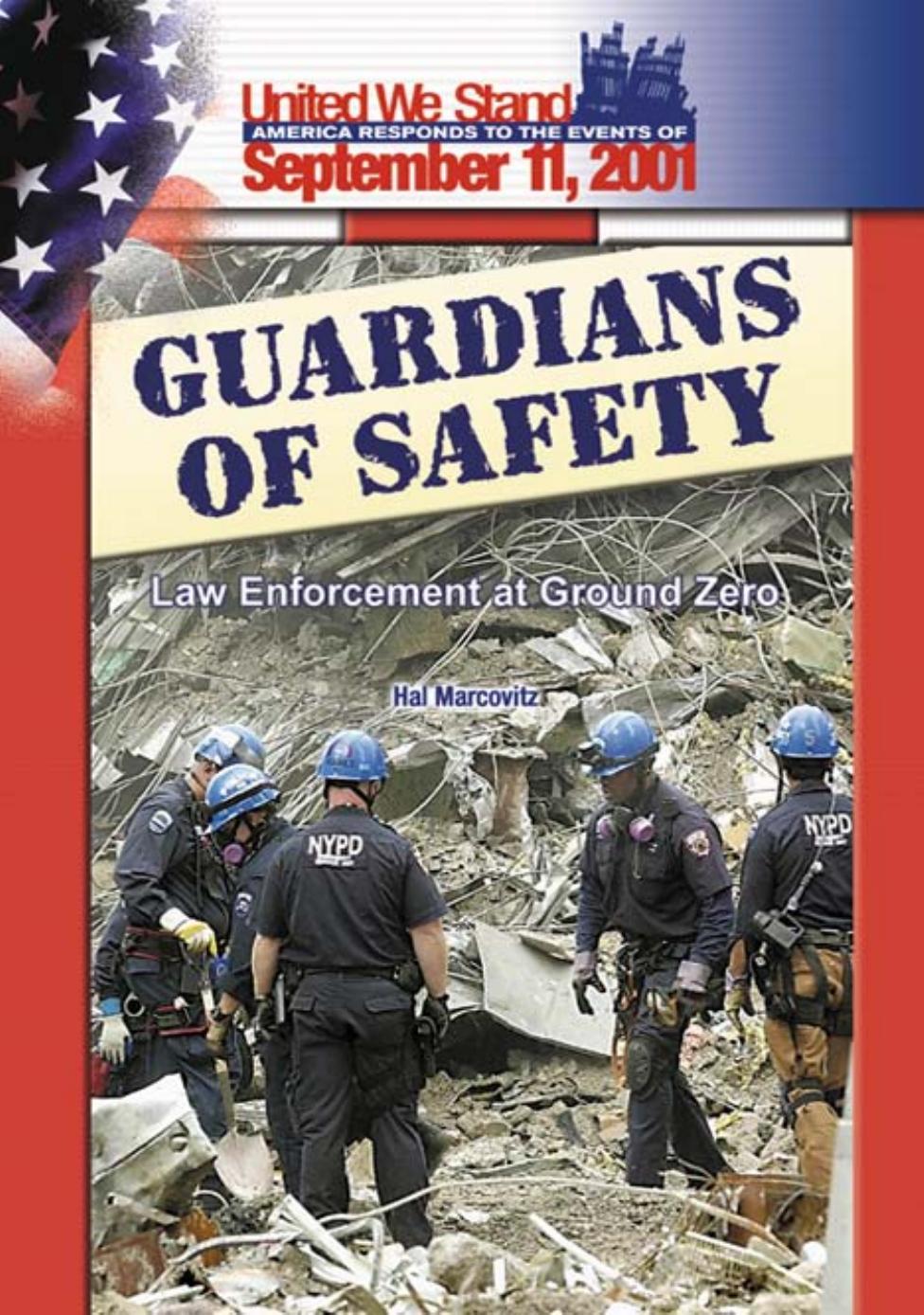 Guardians of Safety: Law Enforcement at Ground Zero (Spirit of America, a Nation Responds to the Events of 11 September 2001) by Hal Marcovitz