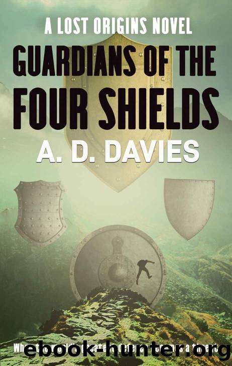 Guardians of the Four Shields: A Lost Origins Novel by A. D. Davies