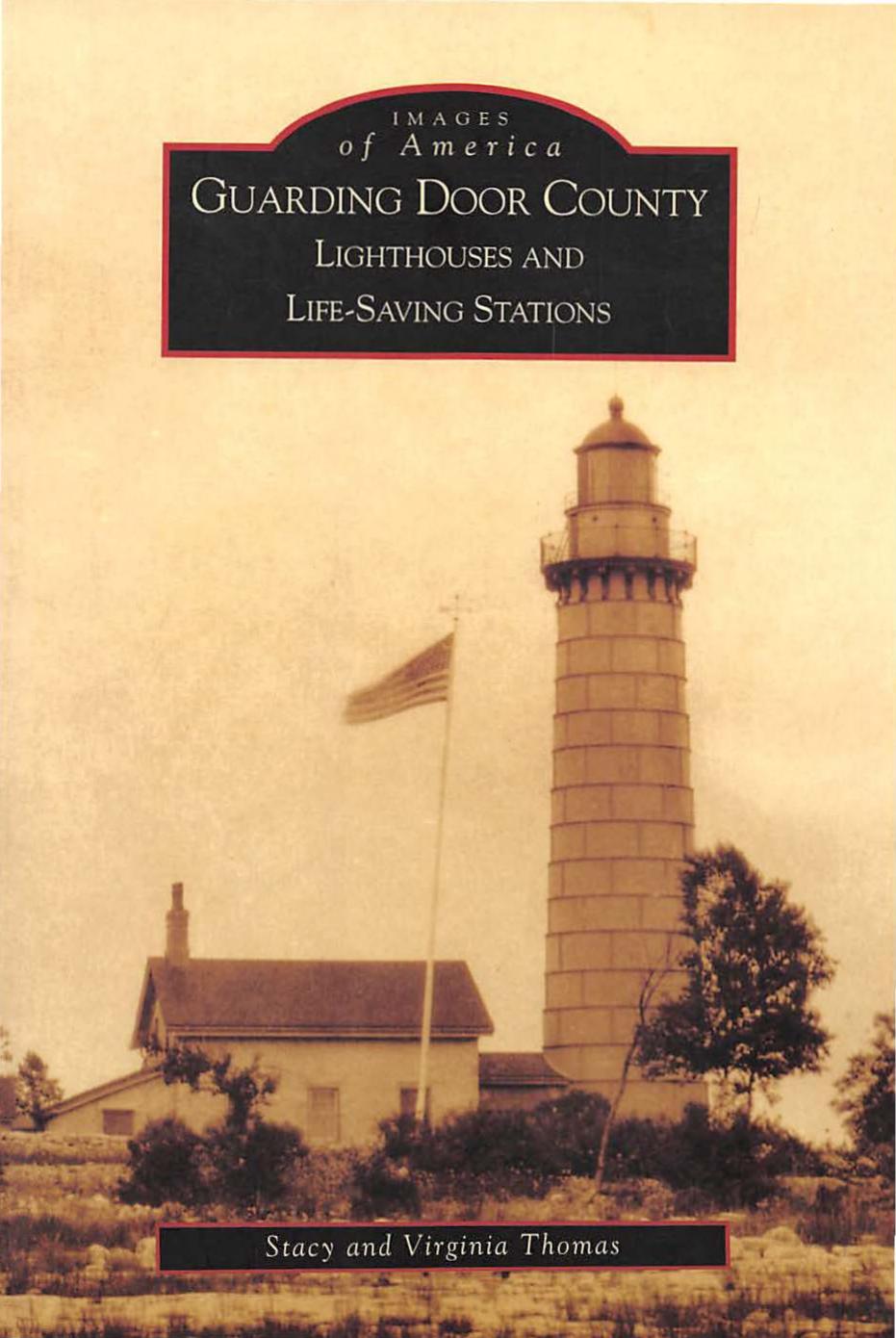 Guarding Door County : lighthouses and life-saving stations by Stacy Thomas; Virginia Thomas