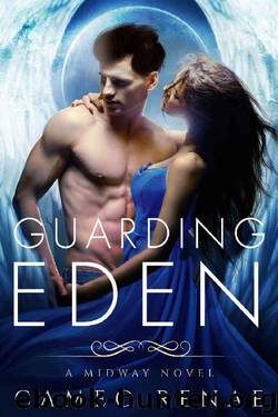 Guarding Eden: A Midway Novel Book One (Hidden Wings) by Cameo Renae