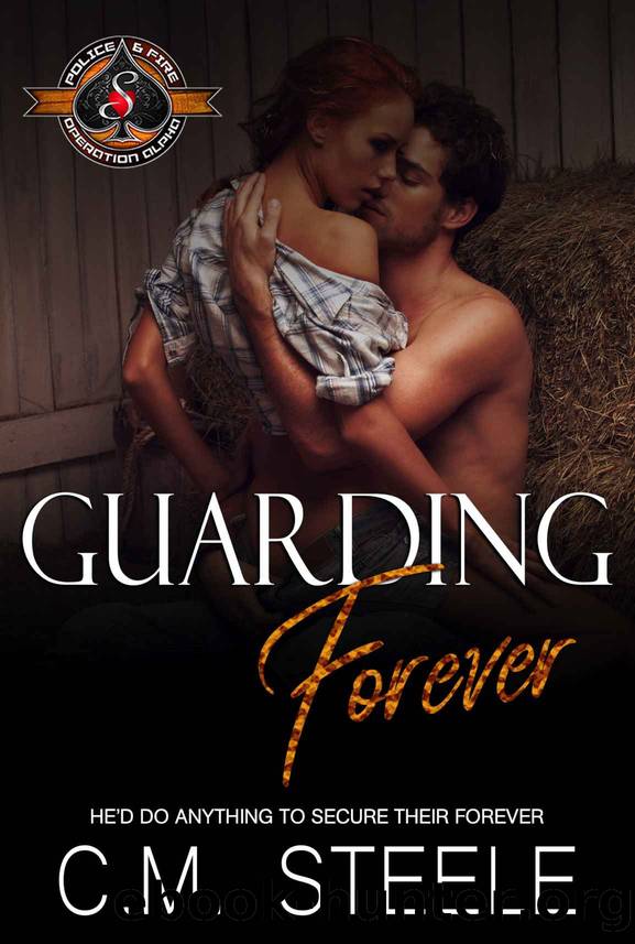 Guarding Forever (Police and Fire Operation Alpha) by Steele C.M. & Alpha Operation