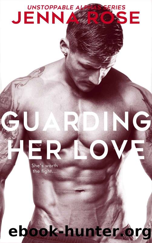 Guarding Her Love (Unstoppable Alphas Book 5) by Jenna Rose