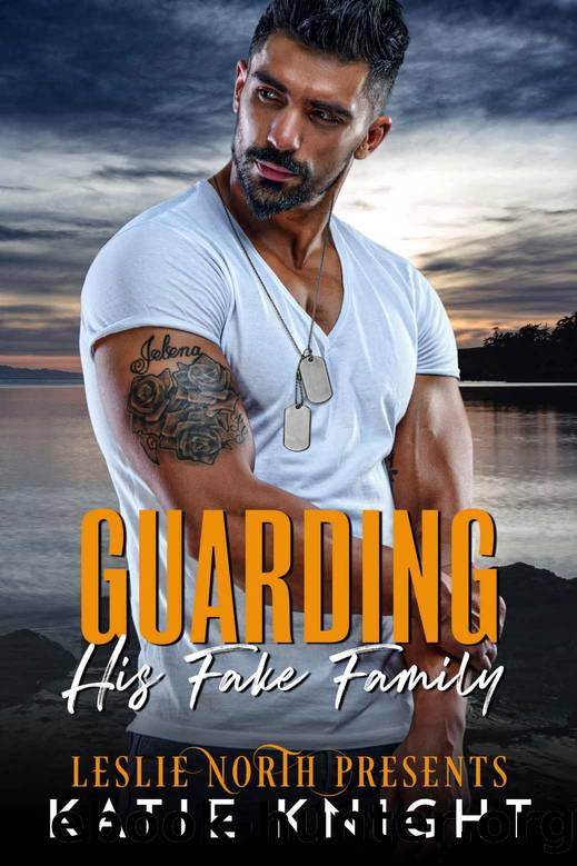Guarding His Fake Family by Knight Katie & North Leslie