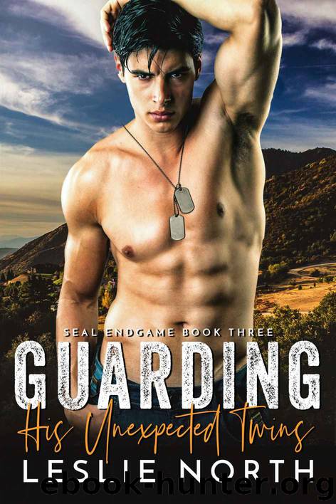 Guarding His Unexpected Twins (SEAL Endgame Book 3) by Leslie North