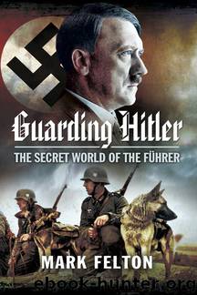 Guarding Hitler by Mark Felton