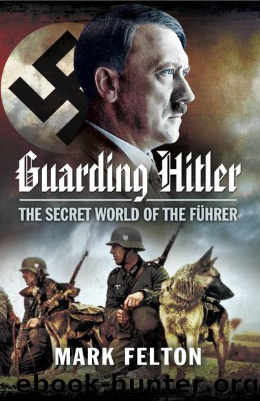 Guarding Hitler: The Secret World of the Fuhrer by Mark Felton
