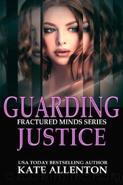Guarding Justice (Fractured Minds Series Book 7) by Kate Allenton