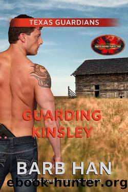 Guarding Kinsley: Brotherhood Protectors World (Texas Guardians Book 3) by Barb Han & Brotherhood Protectors World