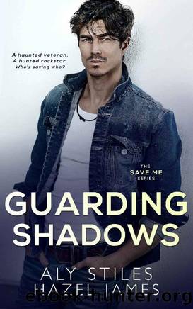 Guarding Shadows (The Save Me Series Book 5) by Aly Stiles & Hazel James