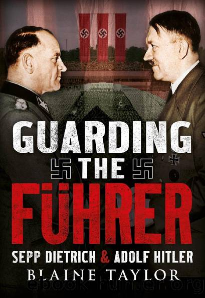 Guarding the Fuhrer: Sepp Dietrich and Adolf Hitler by Taylor Blaine
